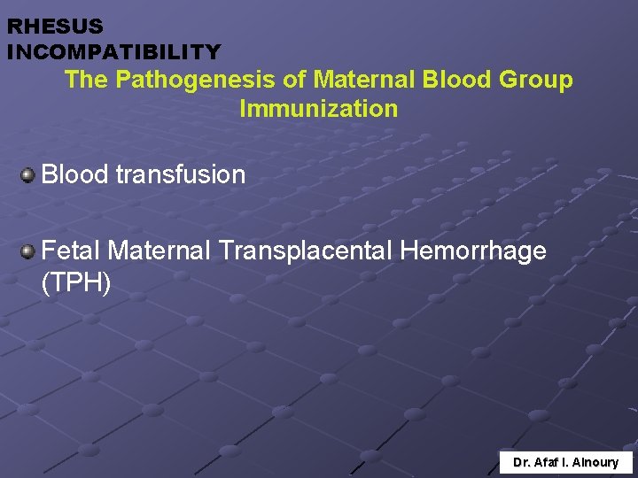 RHESUS INCOMPATIBILITY The Pathogenesis of Maternal Blood Group Immunization Blood transfusion Fetal Maternal Transplacental