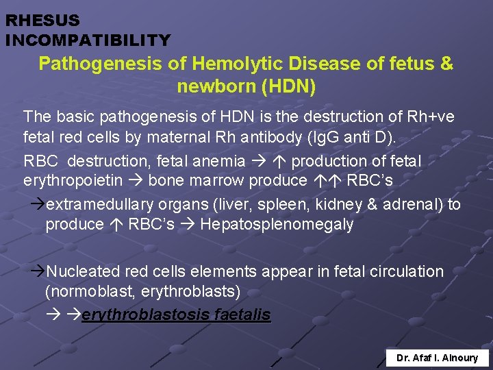 RHESUS INCOMPATIBILITY Pathogenesis of Hemolytic Disease of fetus & newborn (HDN) The basic pathogenesis