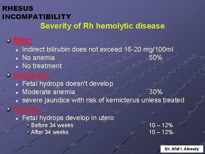 RHESUS INCOMPATIBILITY Severity of Rh hemolytic disease Mild: n n n Indirect bilirubin does