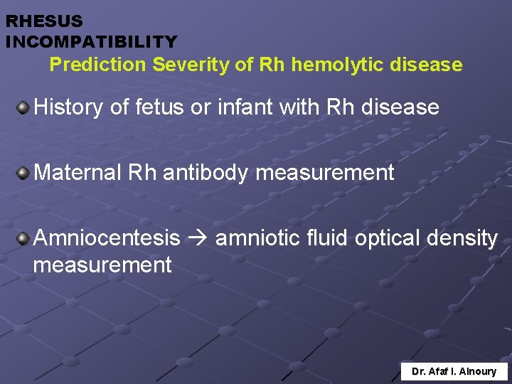 RHESUS INCOMPATIBILITY Prediction Severity of Rh hemolytic disease History of fetus or infant with