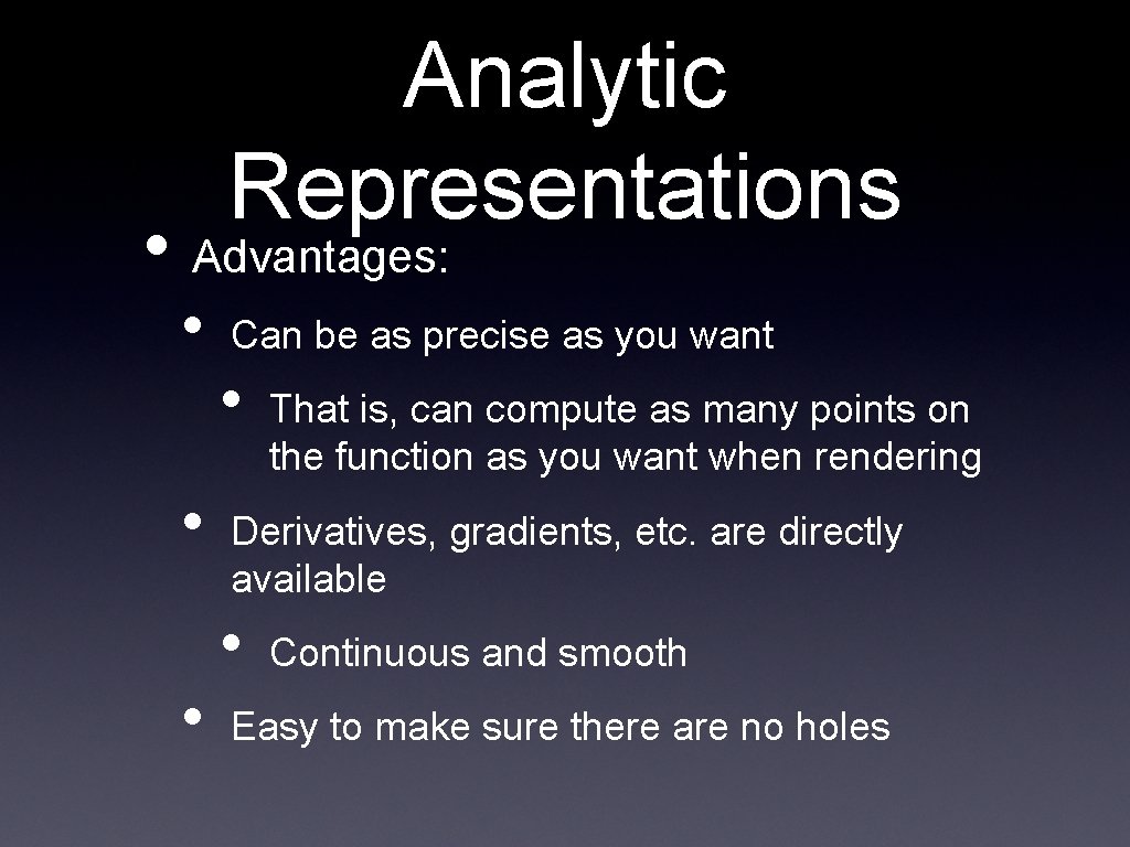 Analytic Representations • Advantages: • • • Can be as precise as you want