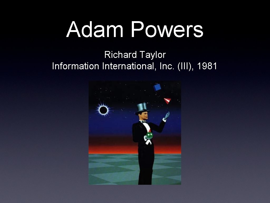 Adam Powers Richard Taylor Information International, Inc. (III), 1981 