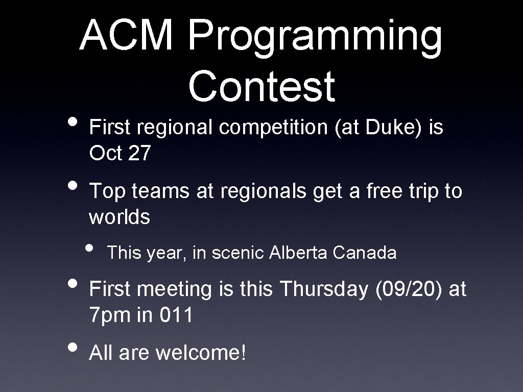 ACM Programming Contest • First regional competition (at Duke) is Oct 27 • Top