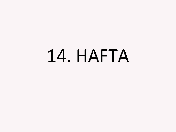 14. HAFTA 