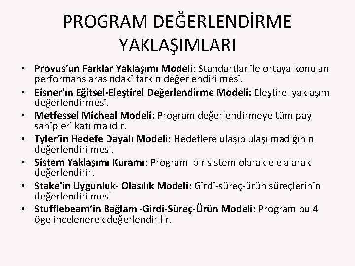 PROGRAM DEĞERLENDİRME YAKLAŞIMLARI • Provus’un Farklar Yaklaşımı Modeli: Standartlar ile ortaya konulan performans arasındaki