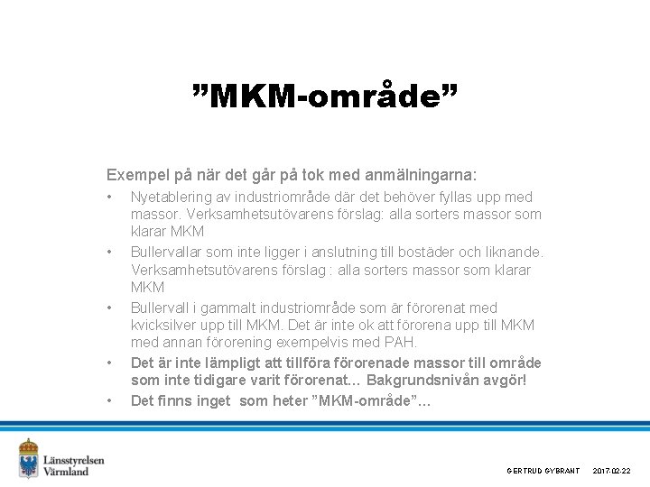 ”MKM-område” Exempel på när det går på tok med anmälningarna: • • • Nyetablering