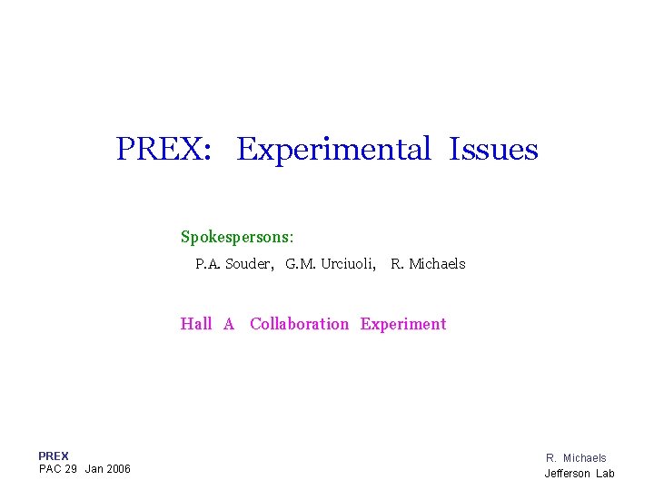 PREX: Experimental Issues Spokespersons: P. A. Souder, G. M. Urciuoli, R. Michaels Hall A