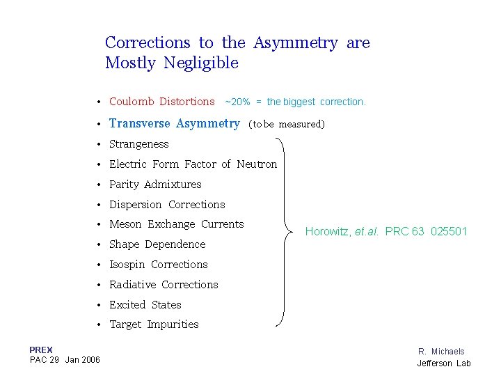 Corrections to the Asymmetry are Mostly Negligible • Coulomb Distortions ~20% = the biggest