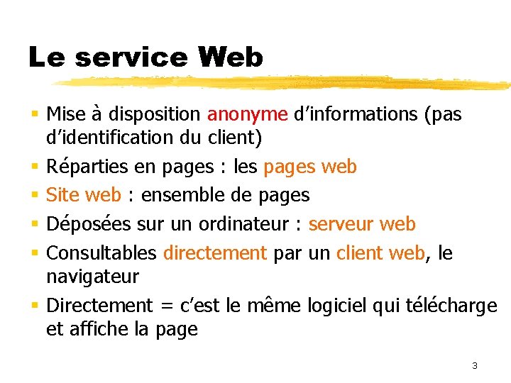 Le service Web Mise à disposition anonyme d’informations (pas d’identification du client) Réparties en