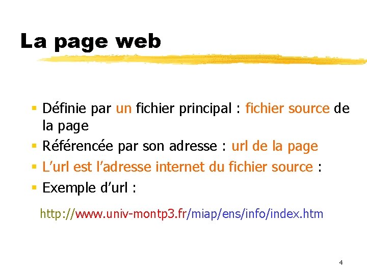 La page web Définie par un fichier principal : fichier source de la page