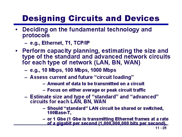 Designing Circuits and Devices • Deciding on the fundamental technology and protocols – e.