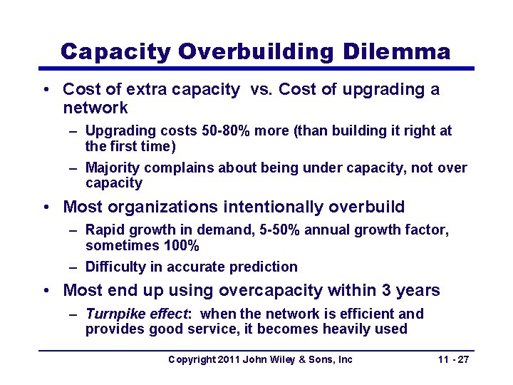 Capacity Overbuilding Dilemma • Cost of extra capacity vs. Cost of upgrading a network