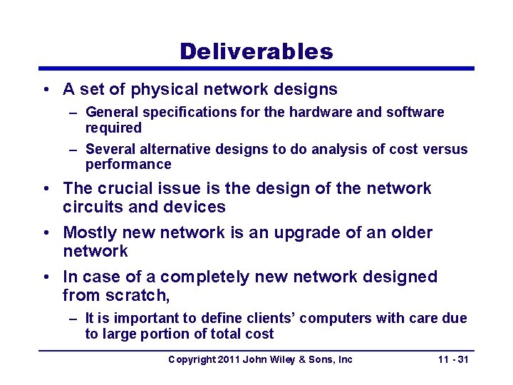 Deliverables • A set of physical network designs – General specifications for the hardware