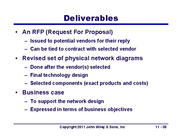 Deliverables • An RFP (Request For Proposal) – Issued to potential vendors for their