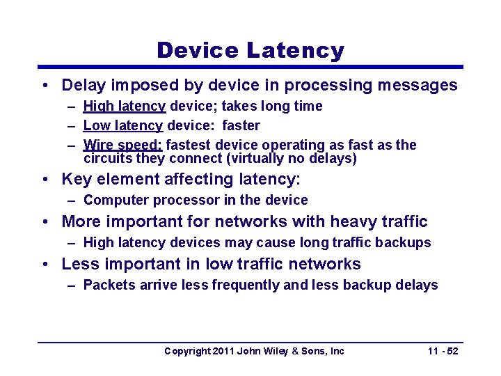 Device Latency • Delay imposed by device in processing messages – High latency device;