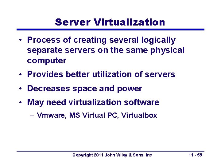 Server Virtualization • Process of creating several logically separate servers on the same physical