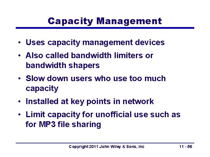 Capacity Management • Uses capacity management devices • Also called bandwidth limiters or bandwidth