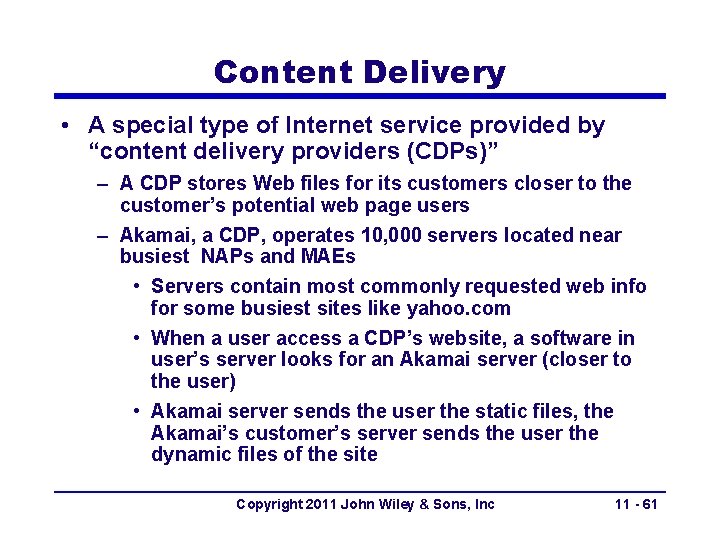 Content Delivery • A special type of Internet service provided by “content delivery providers Content Delivery • A special type of Internet service provided by “content delivery providers