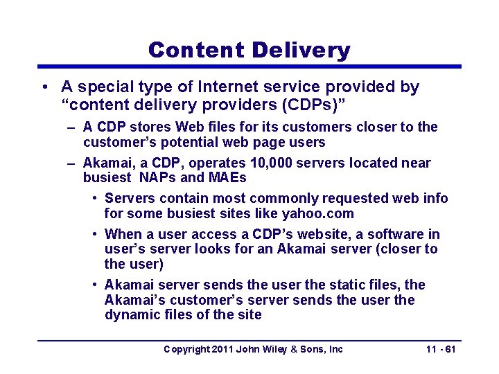 Content Delivery • A special type of Internet service provided by “content delivery providers