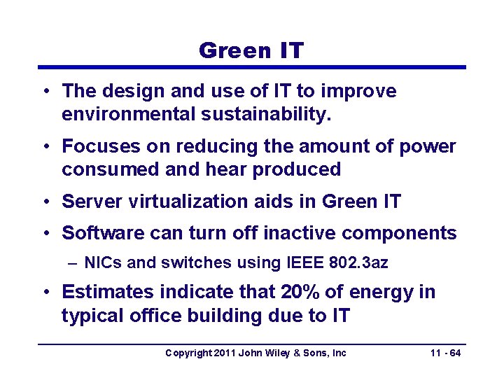Green IT • The design and use of IT to improve environmental sustainability. • Green IT • The design and use of IT to improve environmental sustainability. •