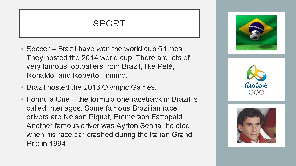 SPORT • Soccer – Brazil have won the world cup 5 times. They hosted