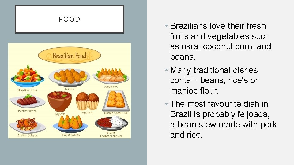 FOOD • Brazilians love their fresh fruits and vegetables such as okra, coconut corn,