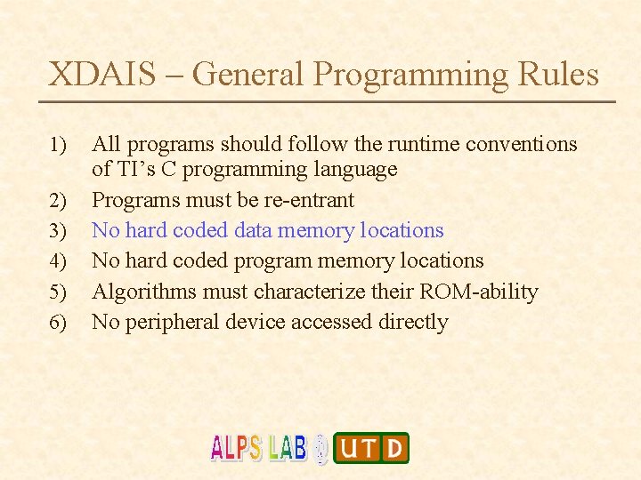 XDAIS – General Programming Rules 1) 2) 3) 4) 5) 6) All programs should