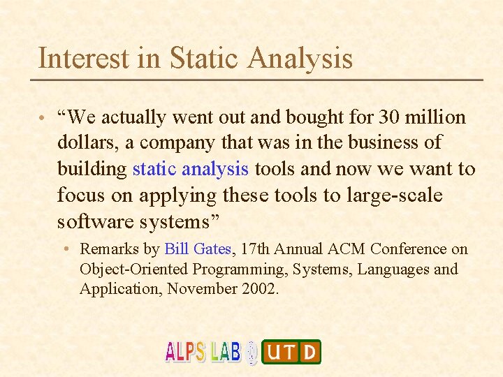 Interest in Static Analysis • “We actually went out and bought for 30 million