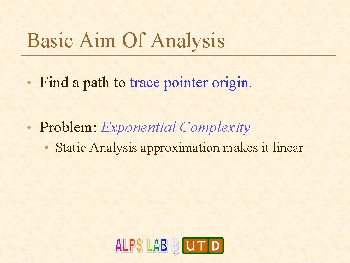 Basic Aim Of Analysis • Find a path to trace pointer origin. • Problem: