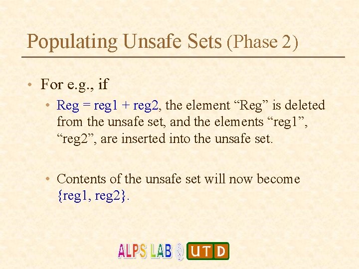 Populating Unsafe Sets (Phase 2) • For e. g. , if • Reg =