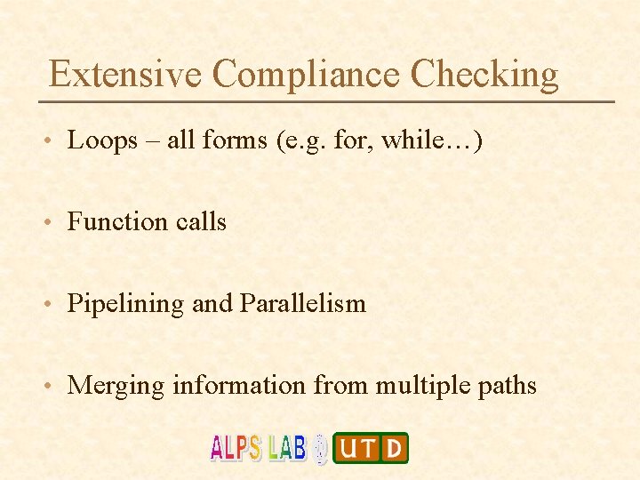 Extensive Compliance Checking • Loops – all forms (e. g. for, while…) • Function