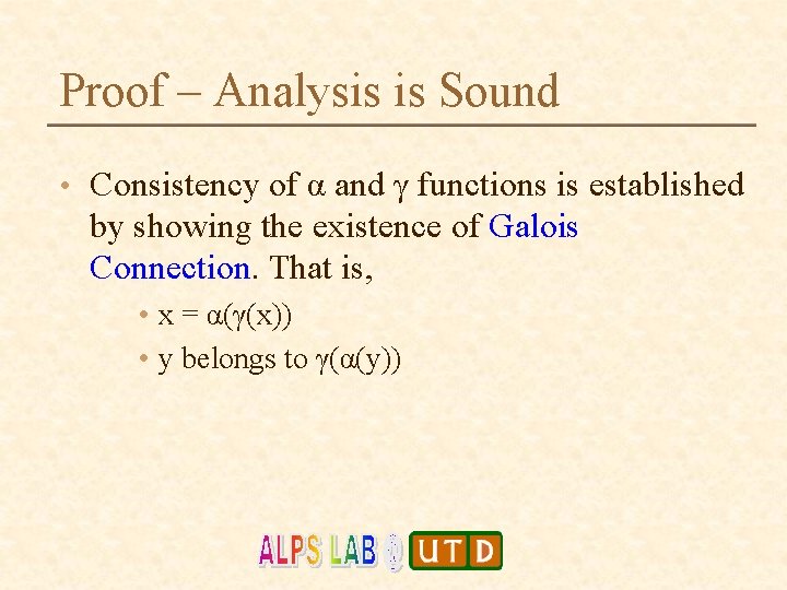 Proof – Analysis is Sound • Consistency of α and γ functions is established