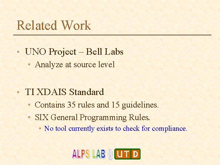 Related Work • UNO Project – Bell Labs • Analyze at source level •