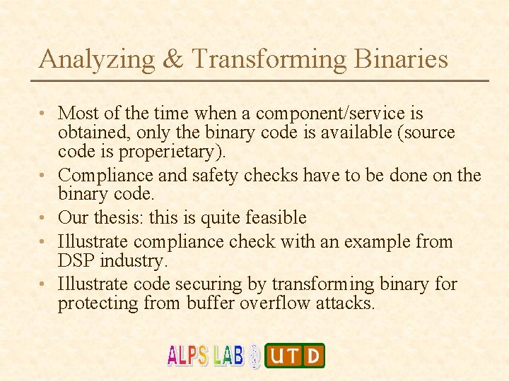 Analyzing & Transforming Binaries • Most of the time when a component/service is •