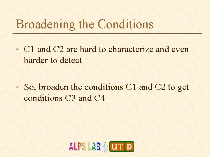 Broadening the Conditions • C 1 and C 2 are hard to characterize and