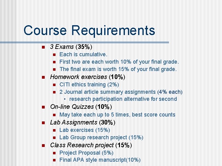 Course Requirements n 3 Exams (35%) n n Homework exercises (10%) n n n