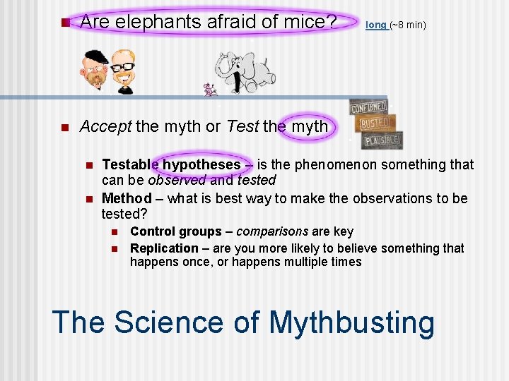 n Are elephants afraid of mice? n Accept the myth or Test the myth