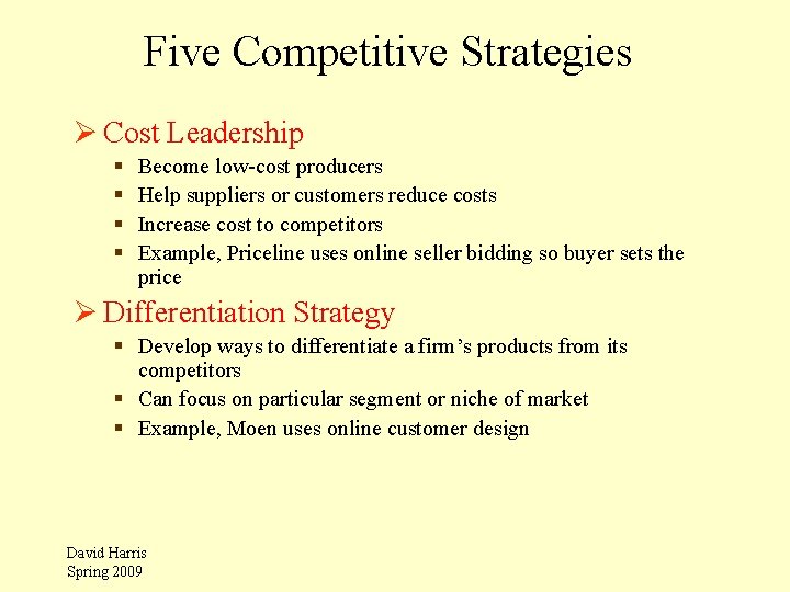 Five Competitive Strategies Ø Cost Leadership § § Become low-cost producers Help suppliers or