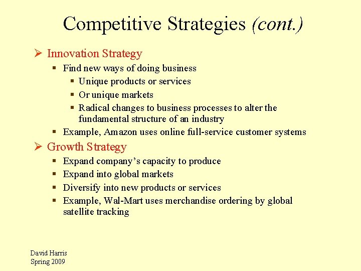 Competitive Strategies (cont. ) Ø Innovation Strategy § Find new ways of doing business