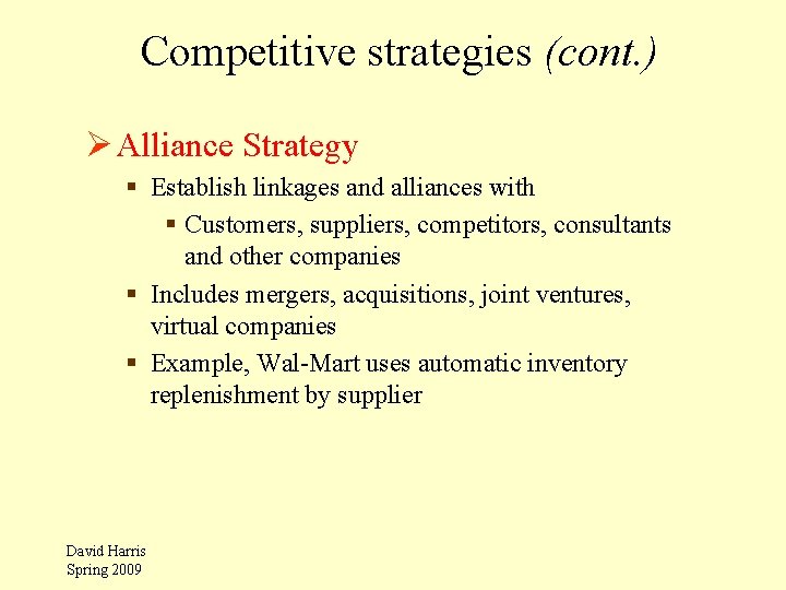 Competitive strategies (cont. ) Ø Alliance Strategy § Establish linkages and alliances with §