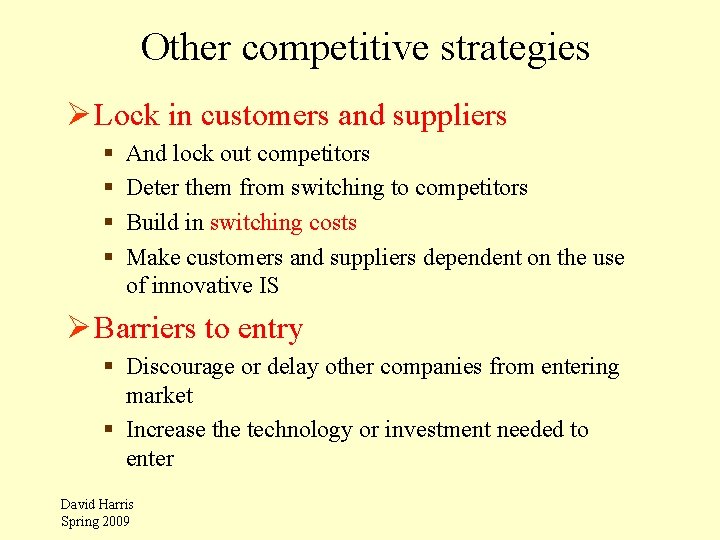 Other competitive strategies Ø Lock in customers and suppliers § § And lock out