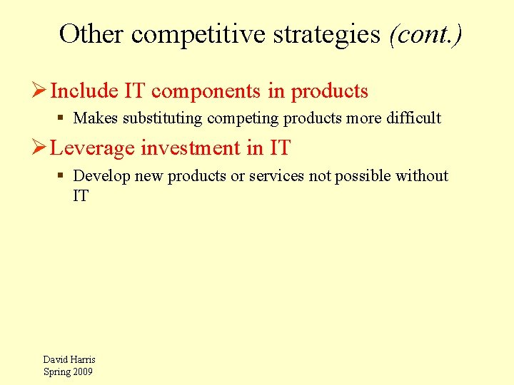 Other competitive strategies (cont. ) Ø Include IT components in products § Makes substituting