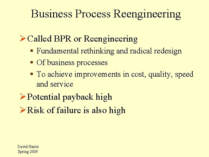 Business Process Reengineering Ø Called BPR or Reengineering § Fundamental rethinking and radical redesign
