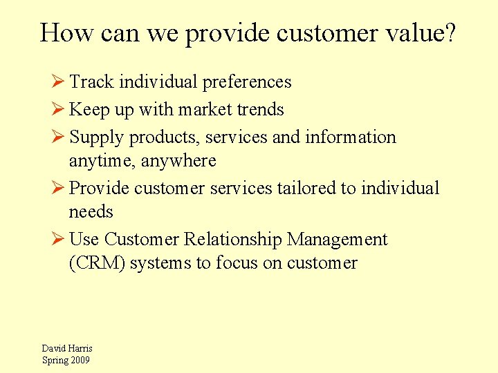 How can we provide customer value? Ø Track individual preferences Ø Keep up with