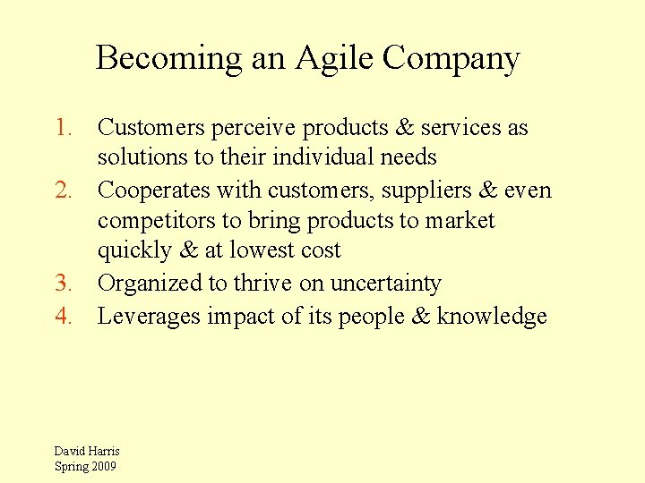 Becoming an Agile Company 1. Customers perceive products & services as solutions to their