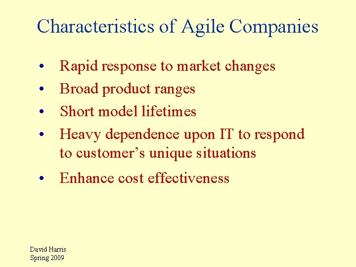 Characteristics of Agile Companies • • Rapid response to market changes Broad product ranges
