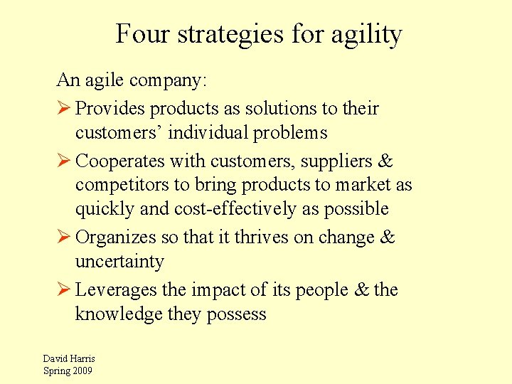 Four strategies for agility An agile company: Ø Provides products as solutions to their