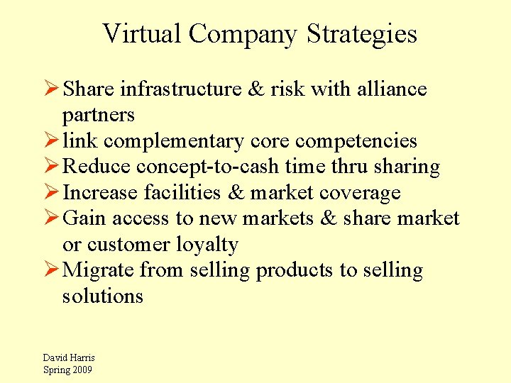 Virtual Company Strategies Ø Share infrastructure & risk with alliance partners Ø link complementary