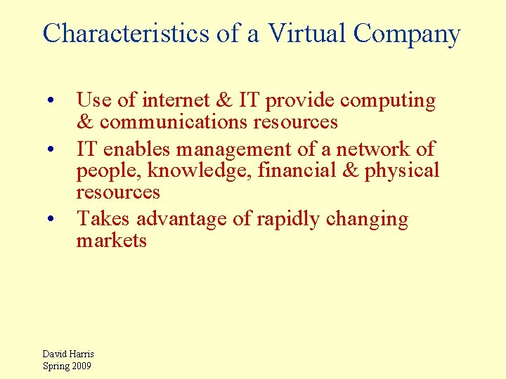 Characteristics of a Virtual Company • Use of internet & IT provide computing &