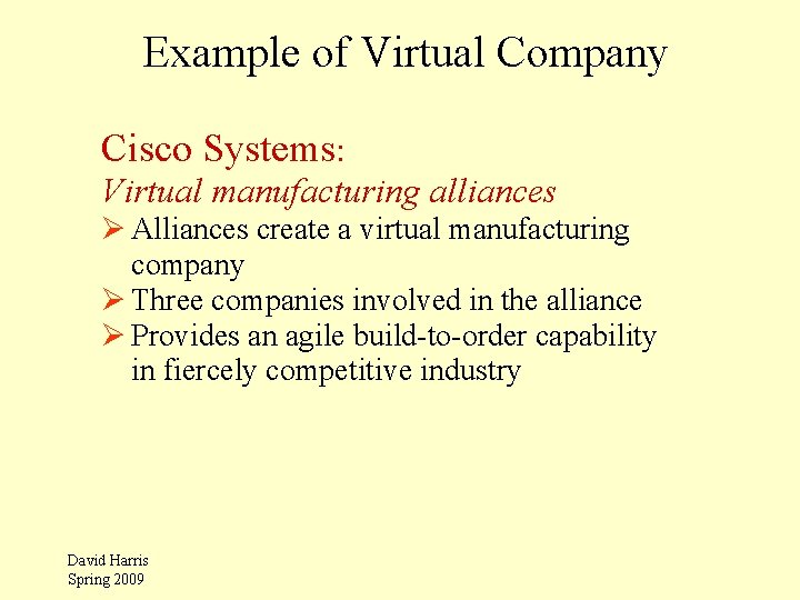 Example of Virtual Company Cisco Systems: Virtual manufacturing alliances Ø Alliances create a virtual